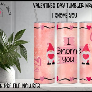 Gnomes Tumbler Wrap, I Gnome You, Gnomes Tumbler Design, Valentine&#39;s Day, Sublimation, 20 oz Skinny Tumbler Sublimation Design. Tumbler Wrap