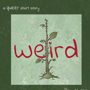 Peut inclure: Illustration de couverture de livre avec le mot "weird" en script rouge. Une plante épineuse avec des feuilles vertes est centrée sur un fond vert clair. Le texte "a queer short story" et le nom de l'auteur sont également présents.