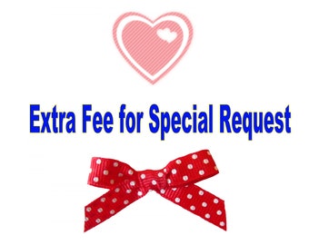 Extra Fee for Special Request