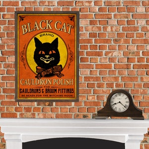 May include: A vintage-style Halloween poster with a black cat illustration and the text "BLACK CAT BRAND CAULDRON POLISH FOR CAULDRONS & BROOM FITTINGS BE READY FOR THE WITCHING HOUR!"