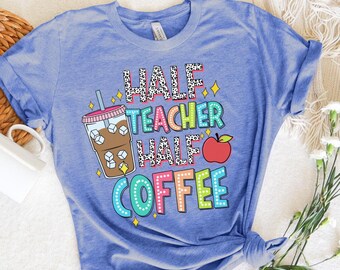Shirt halve leraar halve koffie, Teach Love Inspire shirt, shirt terug naar school, shirt voor eerste dag van school, shirt leraar waardering, terug naar school