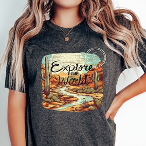 Explore the world shirt, explore shirt, nature shirt, adventure shirt, hiking shirt, western shirt, travel shirt, vacation shirt, outdoors,