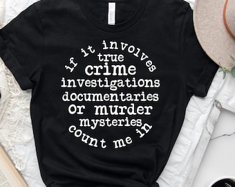 True Crime Shirt, Murder Mystery T-Shirt, If It Involves True Crime Tee, Crime Documentary Gift, Podcast Lover Shirt, Funny Detective Tee