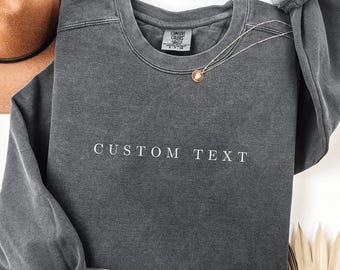 Custom Text Sweatshirt, Custom Comfort Colors Crewneck, Personalized Minimalist Pullover, Vintage  Custom Text Comfort Colors Sweatshirt