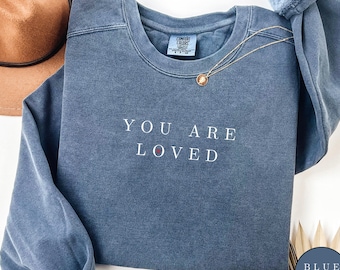 You Are Loved Comfort Colors Sweatshirt, Blue Jean Crewneck, Positive Quote Sweater, Mental Health Top, Minimalist Word Gift, Cute Apparel