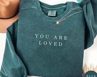 You Are Loved Comfort Colors Sweatshirt, Blue Spruce Crewneck, Positive Quote Sweater, Mental Health Top, Minimalist Word Gift, Cute Apparel