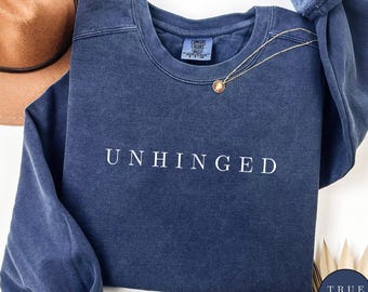 Unhinged Comfort Colors Sweatshirt, True Navy Crewneck, Funny Sarcastic Sweater, Mental Health Humor Top, Minimalist Word Shirt,Gift For Her