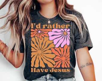 Womens Jesus Shirt,Religious Shirt, Flower shirt, Christian Gifts, Bible Verse Shirt, Faith Shirt, Womens Clothing, Christian Clothing