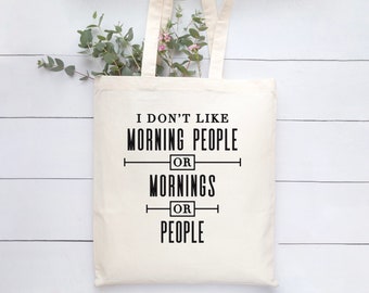 Funny canvas I don't like mornings or people large canvas tote, grocery bag, shopping tote, book bag, large canvas tote bag, retirement gift