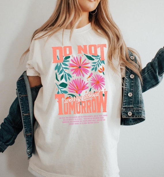 Do Not Worry About Tomorrow Religious Shirts Do Not Worry About Tomorrow Religious Shirts