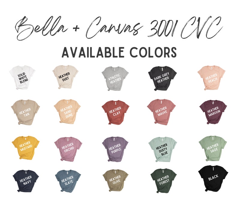 May include: A chart showing 20 different Bella + Canvas 3001 CVC t-shirt colors. The colors include Solid White Blend, Heather Dust, Athletic Heather, Dark Grey Heather, Heather Peach, Heather Tan, Heather Sand Dune, Heather Clay, Heather Mauve, Heather Maroon, Heather Mustard, Heather Orchid, Heather Purple, Heather Dusty Blue, Heather Sage, Heather Navy, Heather Slate, Heather Olive, Heather Forest, and Black.