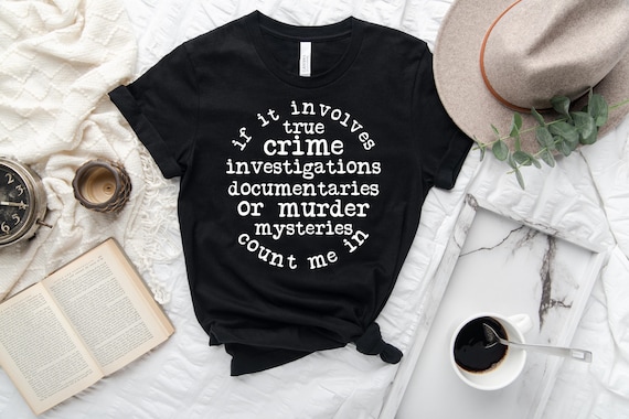 True Crime Shirt, Murder Mystery T-Shirt, If It Involves True Crime Tee, Crime Documentary Gift, Podcast Lover Shirt, Funny Detective Tee