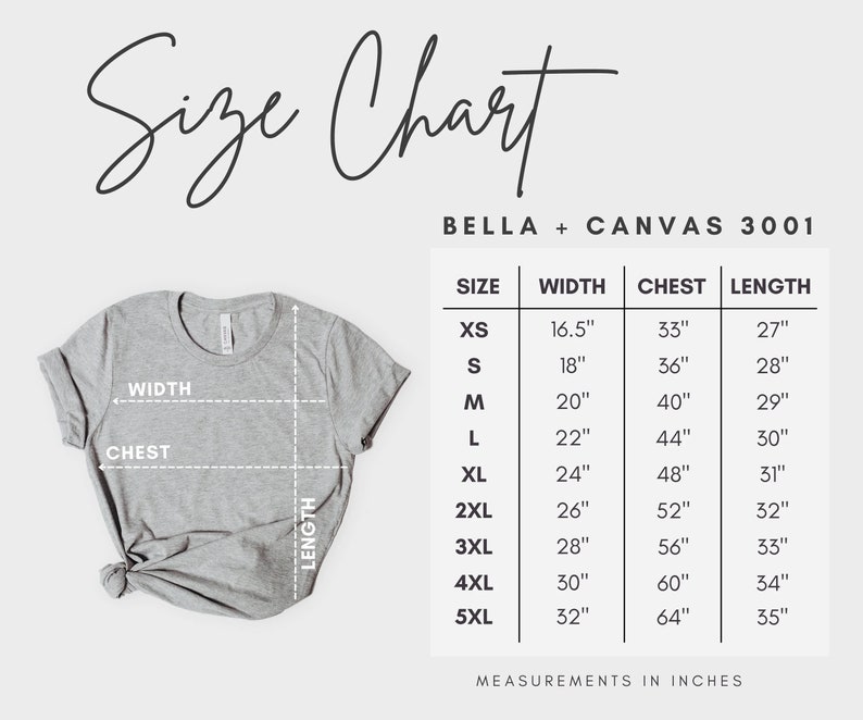 May include: A light gray Bella + Canvas 3001 t-shirt with a size chart. The chart lists sizes XS to 5XL, with measurements in inches for width, chest, and length. The text "Size Chart" is at the top.