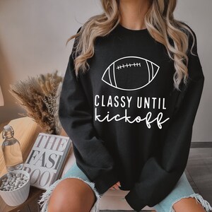 Noffish Women's "Classy Until Kickoff" Football Sweatshirt - Game Day Shirt, Cotton Blend - View #11