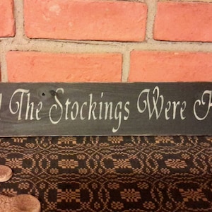 Primitive And The Stockings Were Hung Christmas Sign