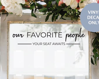 Wedding Seating Chart Decal: Our Favorite People, Your Seat Awaits
