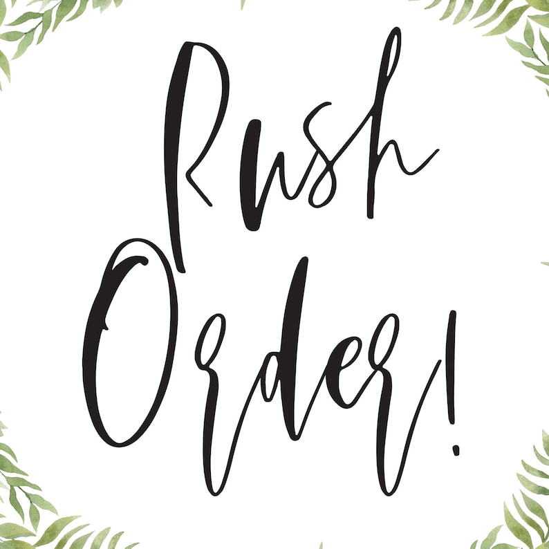 May include: A white sign with black calligraphy that reads "Rush Order!" with green leafy branches in the corners.