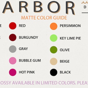 May include: A color chart showing 18 different colors for Harbor Design Co. The colors are arranged in rows of four, with the names of each color listed below the corresponding color circle. The colors include powder blue, red, traffic blue, turquoise, teal, yellow, white, persimmon, lilac, burgundy, key lime pie, lavender, gray, olive, carnation, bubble gum, beige, silver, hot pink, black, and gold. The text at the bottom of the chart reads "Glossy available in limited colors. Please message me."