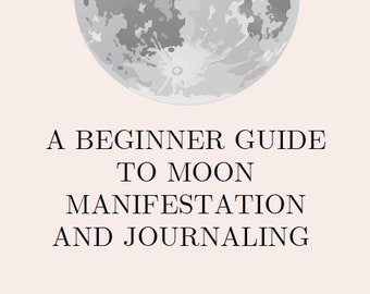 May include: A beginner's guide to moon manifestation and journaling with a gray and white illustration of the moon in the background.