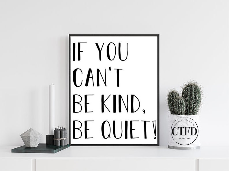 If You Can t Be Kind Be Quiet Printable Wall Art Etsy
