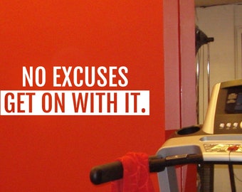 No excuses get on with it - Inspirational Wall Decal
