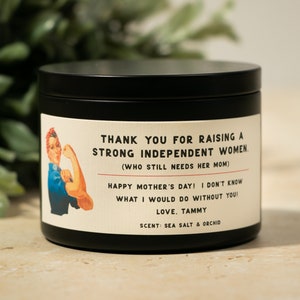 Funny Mother&#39;s day Alternative Gift from Daughter, thank you for raising a strong Independent woman Personalized Candle Mom