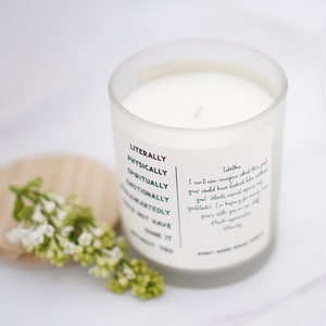 May include: White candle in a glass jar with a white label that reads "Literally, Physically, Spiritually, Emotionally, Wholeheartedly, I Don't Have Time For You". The label also includes a handwritten message that reads "Talitha, I can't even express what this gift you would have loved like nothing you've ever looked at, your words, cannot express my gratitude. I'm hoping for many years with you in my life. Much appreciation, Brandy".