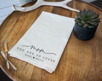 Mom You Are So Loved Tea Towel Mothers day Gift - Personalized Gift - Custom Tea Towel - Flour Sack Towel - 036
