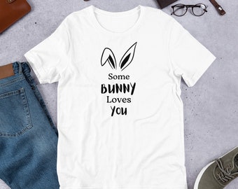 Some Bunny Loves You Unisex t-shirt,Popular Shirt, Coffee Shirt, Pretty Kind Shirt, Mom Shirt, Gift for Her,Gift for Him