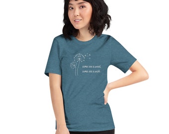 Some See A Weed, Some See A Wish Womens T-Shirt, Windflower Tee, Dandelion Shirt for Women, Flower T-shirt, Blossoms Shirt, Cute Trending