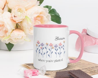 Flower Mug, Blossom Where You're Planted Mug with Color Inside, Wildflower Mug, Ceramic Mug
