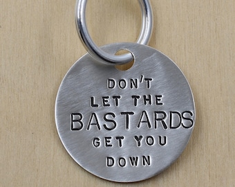 Don't Let The Bastards Get You Down Sterling Silver Keychain