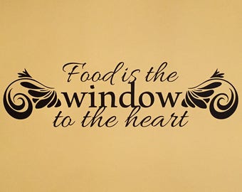 Food Is The Window To The Heart WALL Vinyl Sticker Decal Custom