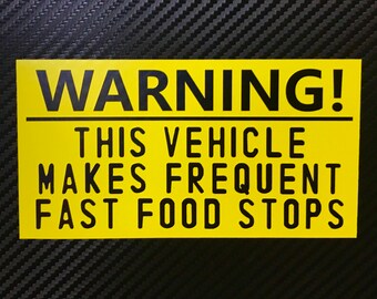 This Vehicle Makes Frequent Fast Food Stops Vinyl Sticker Decal Custom LOL