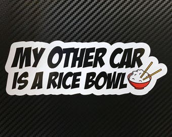 My Other Car Is A Rice Bowl Vinyl Sticker Decal Custom Ricer