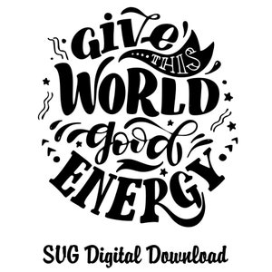 Give This World Good Energy SVG, Good vibes, positivity svg