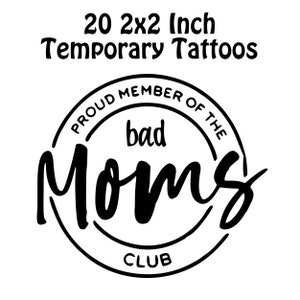 May include: A set of 20 temporary tattoos measuring 2x2 inches each. The design features a black circular emblem with the text PROUD MEMBER OF THE bad Moms CLUB in a mix of bold sans-serif and cursive script fonts on a plain white background.