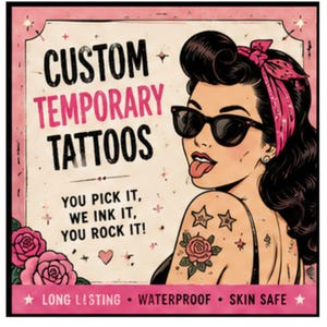 May include: A square sign for custom temporary tattoos featuring a retro-style illustration of a person with dark hair, a pink headscarf, and sunglasses, sticking their tongue out. Text reads: CUSTOM TEMPORARY TATTOOS, YOU PICK IT, WE INK IT, YOU ROCK IT!