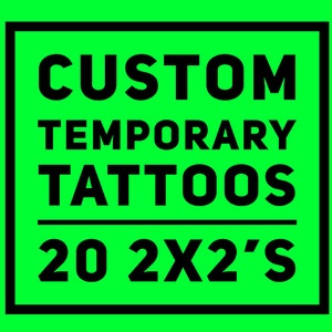 Custom Temporary Tattoos, 20 2x2 Inch Tattoos