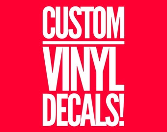 Custom Vinyl Decal, Custom Vinyl Stickers