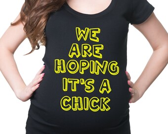 We Are Hoping It's A Chick T-Shirt Maternity T Shirt Pregnancy Shirt Pregnant Tee Funny Maternity