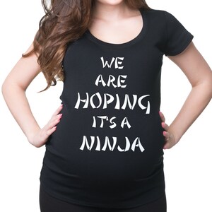 Pregnancy Top We Are Hoping It&#39;s A Ninja Maternity T-Shirt Gift For Pregnant Woman Tee Shirt