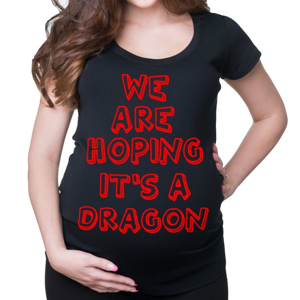 We Are Hoping It's A Dragon T-Shirt Maternity T Shirt Pregnancy Shirt Pregnant Tee Funny Maternity