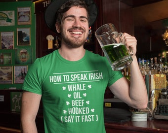 How To Speak Irish T-Shirt Funny St Patrick's Day Irish Drinking Party T Shirt SAint Patrick's Day Gift Ideas Irish Gifts For Him Her Unisex