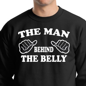 The Man Behind the Belly Sweatshirt Dad Maternity Fleece Sweater ...