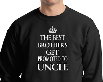 Best Brothers Get Promoted To Uncle Sweatshirt Gift For Brother