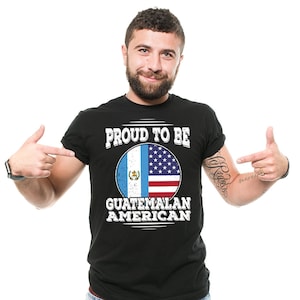 Proud To Be Guatemalan American T-Shirt Guatemala Flag Shirt Patriotic Guatemalan Diaspora Heritage Tee Shirt