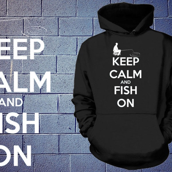 Keep Calm And Fish On Hoodie Fishing Fish Fisher Hobby Sweatshirt Hooded Sweater