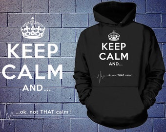 Keep Calm And ...Ok, Not That Keep Calm Hoodie Funny Hooded Sweatshirt