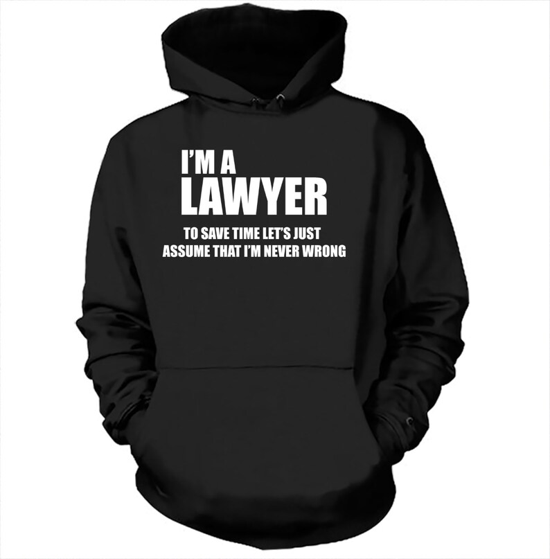 I Am A Lawyer Hooded Sweatshirt Gift For Lawyer Funny Lawyer Etsy